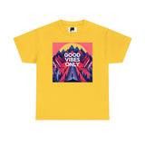Good Vibes Only Unisex Heavy Cotton Tee
